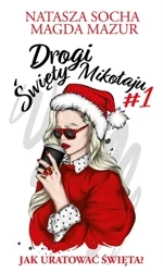 Drogi Święty Mikołaju. Jak uratować święta? - Natasza Socha, Magda Mazur