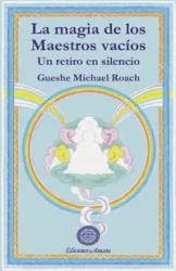 LA MAGIA DE LOS MAESTROS VACÍOS - Michael Roach Gueshe