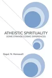 Atheistic Spirituality - Honnavalli Gopal N.