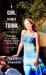 A Girl Named Trink - Katherine Rubadue