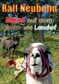 Mord auf dem Alpaka- und Lamahof - Neubohn Ralf