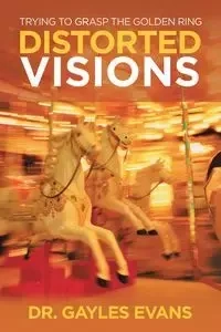 Distorted Visions - Evans Dr. Gayles