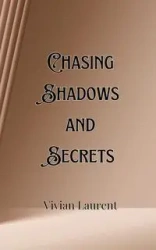 Chasing Shadows and Secrets - Donovan Alec