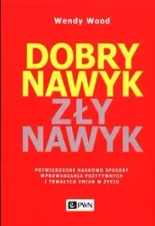 Dobry nawyk, zły nawyk - Wendy Wood