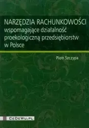 Narzędzia rachunkowości wspomagające działalność proekologiczną przedsiębiorstw w Polsce - Piotr Szczypa