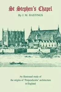 St Stephen's Chapel - Maurice Hastings