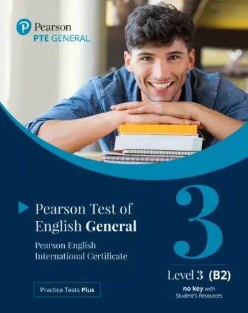 Practice Tests Plus. PTE General Level 3 (B2) no key with Student's Resources