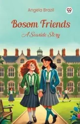 Bosom Friends A Seaside Story - Angela Brazil