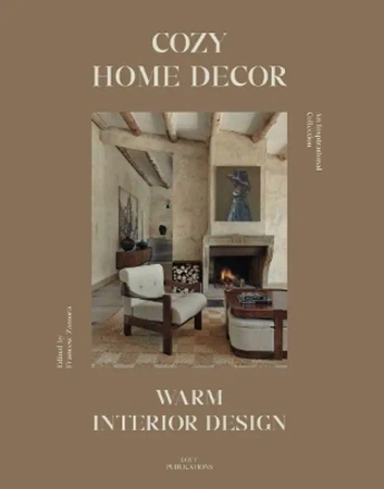 Cozy Home Decor: Warm Interior Design - Opracowanie zbiorowe
