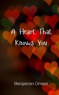 A Heart That Knows You - Benjamin Green