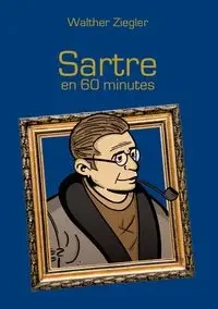 Sartre en 60 minutes - Ziegler Walther