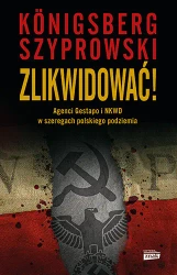 Zlikwidować! Agenci Gestapo i NKWD w szeregach polskiego podziemia - Znak Horyzont