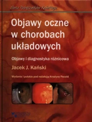 Objawy oczne w chorobach układowych - Jacek J. Kański, Krystyna Pecold (red.)