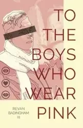 To The Boys Who Wear Pink - Badingham Revan III