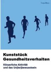 Kunststück Gesundheitsverhalten - Thomas Münch