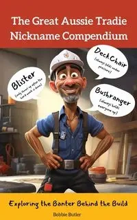 The Great Aussie Tradie Nickname Compendium - Bobbie Butler