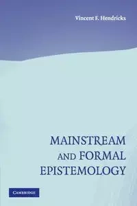 Mainstream and Formal Epistemology - Hendricks Vincent F.