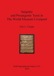 Sargonic and Presargonic Texts in The World Museum Liverpool - L. Eric Cripps