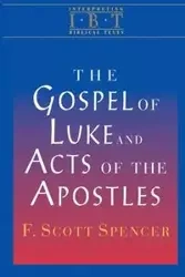 Gospel of Luke & the Acts of the Apostles - Spencer Scott F
