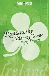 Romancing The Blarney Stone - Rick Lupert