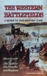 THE WESTERN BATTLEFIELDS A Guide to the British Line-Short Account of the Fighting, The Trenches & Positions - Lieut.-Col. T.A Lowe