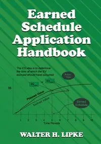 Earned Schedule Application Handbook - Walter H. Lipke