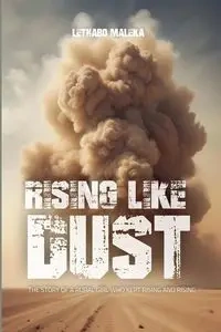 Rising like Dust - Maleka Lethabo