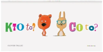 Kto to? Co to? - Olivier Tallec, Maciej Byliniak
