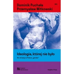 Ideologia, której nie było. Kto straszy w Polsce "gender" - Dominik Puchała, Przemysław Witkowski