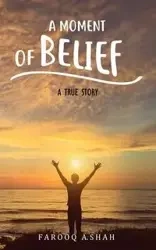 A Moment Of Belief - Shah Farooq A.