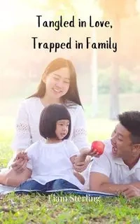 Tangled in Love, Trapped in Family - Sterling Liam