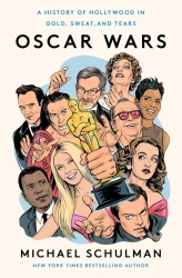 Oscar Wars: A History of Hollywood in Gold, Sweat, and Tears - Schulman M.
