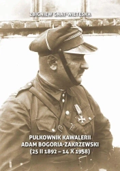 Pułkownik kawalerii Adam Bogoria-Zakrzewski - Zbigniew Gnat-Wieteska