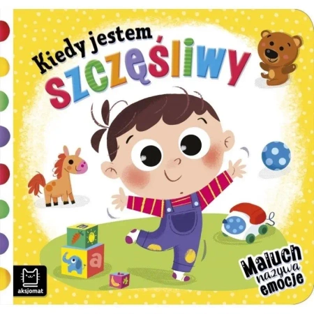 Kiedy jestem szczęśliwy. Maluch nazywa emocje - Anna Podgórska