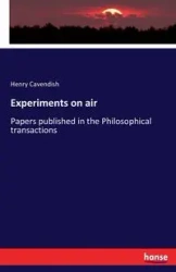 Experiments on air - Henry Cavendish