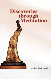 Discoveries Through Meditation - Bouchard Julien