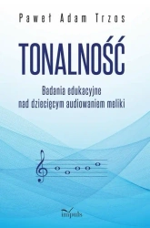 Tonalność. Badania edukacyjne nad dziecięcym... - Paweł Adam Trzos