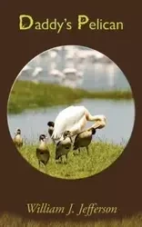 Daddy's Pelican - J. Jefferson William