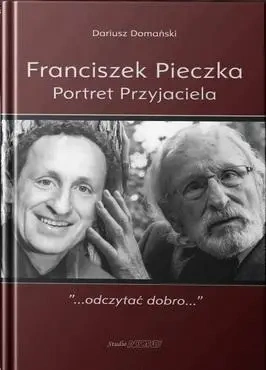 Franciszek Pieczka. Portret Przyjaciela - Dariusz Domański