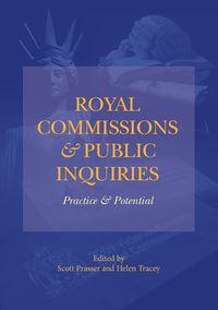 Royal Commissions and Public Inquiries - Practice and Potential
