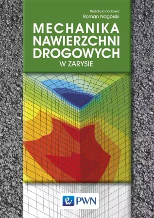 Mechanika nawierzchni drogowych w zarysie - praca zbiorowa