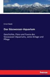 Das Süsswasser-Aquarium - Bade Ernst