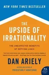 The Upside of Irrationality - Dan Ariely