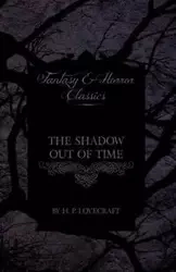 The Shadow Out of Time (Fantasy and Horror Classics) - Lovecraft H. P.