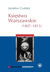 Księstwo Warszawskie (1807-1815) - Jarosław Czubaty