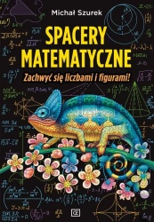 Spacery matematyczne. Zachwyć się liczbami i.. - Michał Szurek