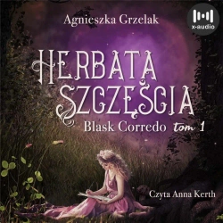 Blask Corredo. Tom 1. Herbata szczęścia audiobook - Agnieszka Grzelak