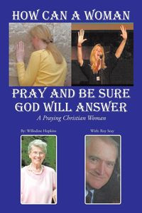 How Can A Woman Pray and Be Sure GOD Will Answer - Hopkins Willodine