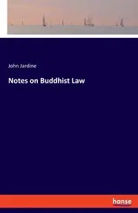 Notes on Buddhist Law - John Jardine