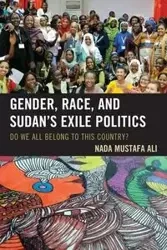 Gender, Race, and Sudan's Exile Politics - Ali Nada Mustafa